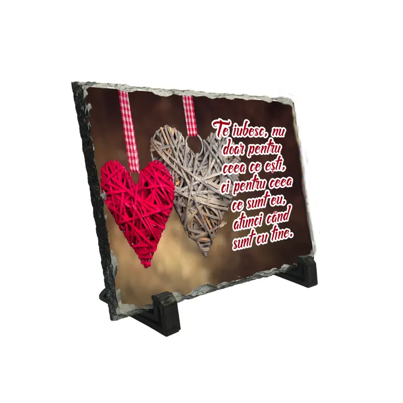 Te iubesc nu doar pentru ceea ce esti..., piatra ardezie personalizata, cu mesaj model pa025